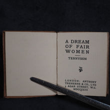 Load image into Gallery viewer, Tennyson, Alfred Lord. Dream of Fair Women. Treherne , Anthony & Co. Ltd. 3 Agar Street. W.C. London. 1903.