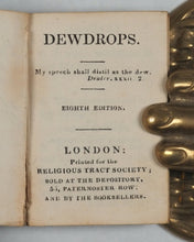 Load image into Gallery viewer, Dewdrops. Religious Tract Society. London. Circa 1834.