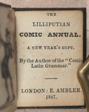 Load image into Gallery viewer, Lilliputian Comic Annual. New year's Gift. From the Author of "The Comic Latin Grammar". Ambler, E. London. 1847.