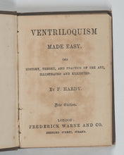 Load image into Gallery viewer, Hardy, Frederic. Ventriloquism Made Easy: the history, theory and practice of the art illustrated and exhibited. Warne, Frederick & Co. Bedford Street, Strand. London. Circa 1868.