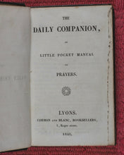 Load image into Gallery viewer, Daily Companion, or Little Pocket Manual of Prayers. Cormon et Blanc, 1 Roger Street, Lyons. France. 1840