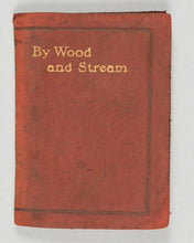 Load image into Gallery viewer, By Wood and Stream. Collins' Clear-type Press. London and Glasgow. Circa 1910.
