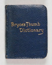 Load image into Gallery viewer, Bryce's Thumb English Dictionary, comprising:besides the ordinary and newest words in the language... scientific, philosophical, literary and technical terms. Bryce, David &amp;  Son. Glasgow. [1892]. >>Nora Bryce's copy<<
