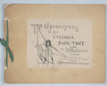 Load image into Gallery viewer, Ralston, W. The Ubiquitous and his portable dark tent. Morison Bros. 99 Buchanan Street. Glasgow. 1891
