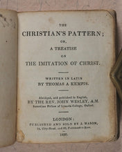 Load image into Gallery viewer, Imitation of Christ. Christian&#39;s Pattern or a treatise on the Imitation of Christ. Mason, J[ohn]. London. 1830.
