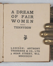 Load image into Gallery viewer, Tennyson, Alfred Lord. Dream of Fair Women. Treherne, Anthony &amp; Co. Ltd. 3 Agar Street. W.C. London. 1903.
