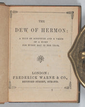 Load image into Gallery viewer, Dew of Hermon: a text of scripture and a verse of a hymn for every day in the year. Warne, Frederick. Bedford Street, Strand. [London]. Circa 1853.
