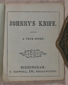 Johnny's Knife. A True Story. Caswell, C[harles]. 135, Broad Street, Birmingham. [1860?].