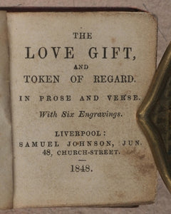 Love Gift and Token of Regard. In poetry and Prose. Johnson, Samuel Jun. 48 Church Street. London. 1848.