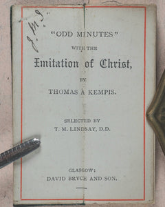 Thomas a Kempis. Odd minutes with the Imitation of Christ. Selections by Dr Lindsay. Bryce, David & Son. Glasgow. Circa 1890.