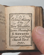 Load image into Gallery viewer, Bible in minuiture or a concise history of Old &amp; New Testaments. Newbery, E. London. 1780.

