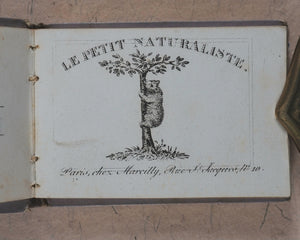 Petit Naturaliste. Marcilly. Rue St. Jacques, no. 10. Paris. No date but 1829.