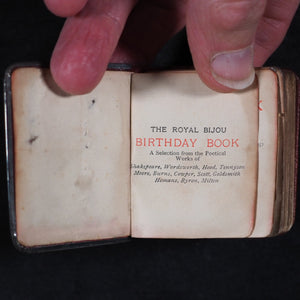 Royal Bijou Birthday Book: a selection from the poetical works of Shakespeare, Wordsworth, Hood, Tennyson, Moore, Burns, Cowper, Scott, Goldsmith, Hemans, Byron, Milton. Eyre & Spottiswoode, His Majesty's Printers, Downs Park Road, N.E. London. 1901.