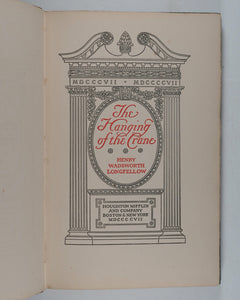 Hanging of the Crane. Henry Wadsworth Longfellow. Houghton Mifflin and Co.  Boston and New York. 1907