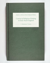 Load image into Gallery viewer, Control of Religious Printing in Early Stuart England (Studies in Modern British Religious History, 8) (Volume 8) by Towers, S. Mutchow. Boydell Press, 2002. ISBN 9780851159393 / 0851159397
