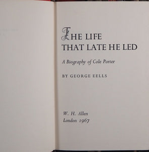 The Life That Late He Led: A Biography of Cole Porter George Eells Published by W.H.Allen, 1967 USED CONDITION: VERY GOOD HARDCOVER