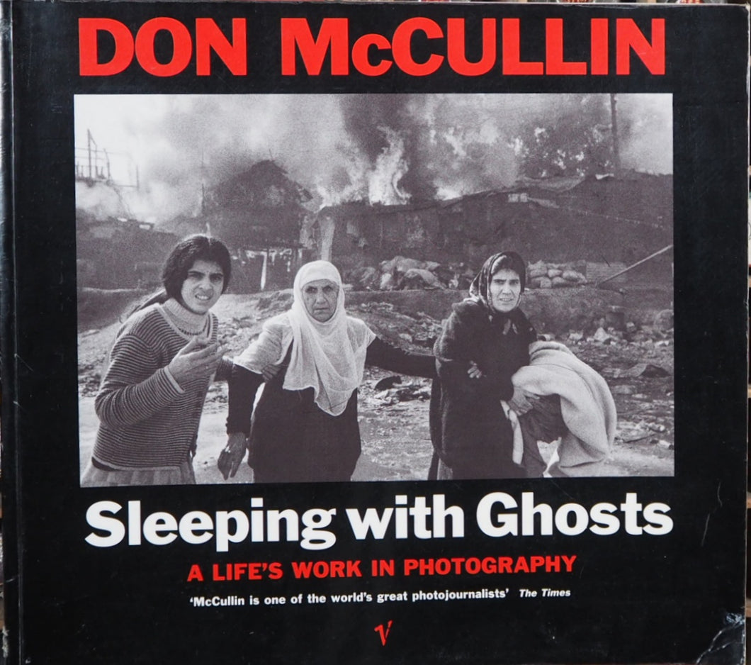 Sleeping with Ghosts: A Life's Work in Photography McCullin, Don.ISBN 10: 0099525313 / ISBN 13: 9780099525318 Published by Vintage, 1995 CONDITION: GOOD SOFT COVER
