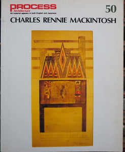 PROCESS: ARCHITECTURE NUMBER 50: Charles Rennie MacKINTOSH; English And Japanese Edition * KIMURA, Hiroaki; McMILLIAN, Andy Published by Process Architecture Publishing Co., Ltd., Tokyo And Other Locations, 1984 USED CONDITION: v. good SOFT COVER