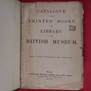 Catalogue of the Printed Books in the Library of the British Museum Printed by order of the Trustees of the British Museum. Published by William, Clowes and Sons, Limited, Stamford Street and Charing Cross.  London. 1881-1900.
