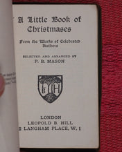 Load image into Gallery viewer, Mason, P.B. , selected and arranged by. Little Book of Christmases. From the works of celebrated authors. Hill, Leopold B. 2, Langham place W.1. London. [1920].
