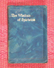 Load image into Gallery viewer, Epictetus. Wisdom of Epictetus. Collins&#39; Clear-type Press. London and Glasgow. Circa 1910.
