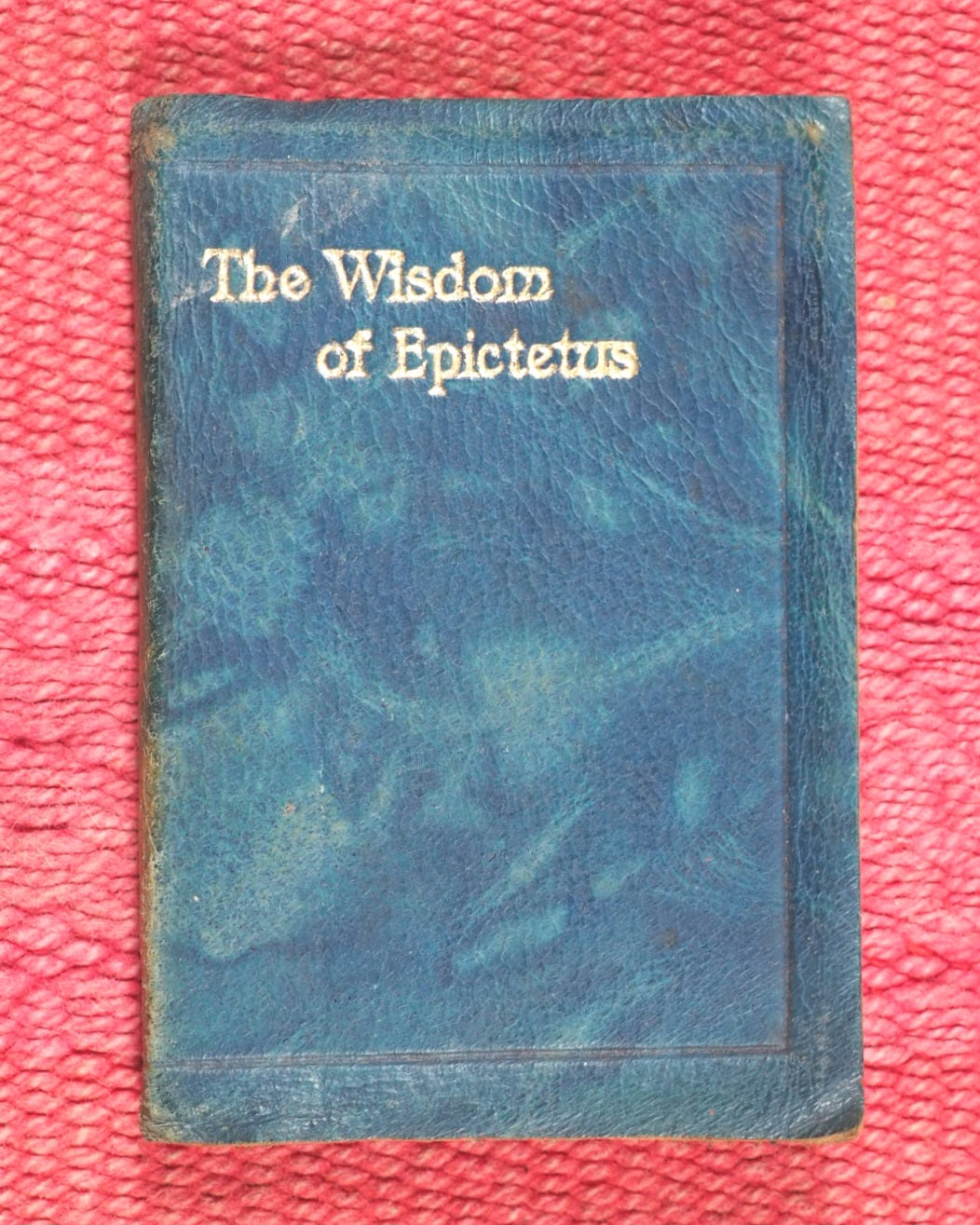 Epictetus. Wisdom of Epictetus. Collins' Clear-type Press. London and Glasgow. Circa 1910.