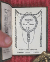 Load image into Gallery viewer, Epictetus. Wisdom of Epictetus. Collins&#39; Clear-type Press. London and Glasgow. Circa 1910.
