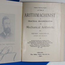 Load image into Gallery viewer, Goldman, Henry (1859-1912). The arithmachinist. A practical self-instructor in mechanical arithmetic. WITH RELATED EPHEMERA.  Chicago.  Office Men’s Record Co. 1898
