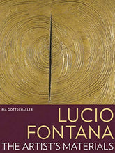 Load image into Gallery viewer, Lucio Fontana - The Artist&#39;s Materials. Pia Gottschaller. ISBN 10: 1606061143 / ISBN 13: 9781606061145. Published by Getty Trust Publications, 2012Condition: New. Soft cover
