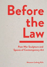 Load image into Gallery viewer, Before the Law: Post-War Sculpture and Spaces of Contemporary Art (Hardback). Dr. Penelope Curtis, Friedrich Wilhelm Graf, Thomas Macho
