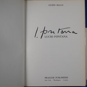 LUCIO FONTANA. Ballo, Guido. Published by Praeger Publishers Hardcover