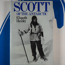 Load image into Gallery viewer, Scott of the Antarctic. Huxley, Elspeth. SBN 10: 0297774336 / ISBN 13: 9780297774334 Published by Weidenfeld &amp; Nicolson, 1977 Used Condition: Very Good. Hardcover
