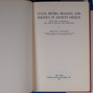 Cults, myths, oracles, and politics in ancient Greece: With two appendices: the Ionian phylae, the phratries Nilsson, Martin P  ISBN 10: 0815404107 / ISBN 13: 9780815404101 Cooper Square Publishers, 1972 Condition: v. Good Hardcover