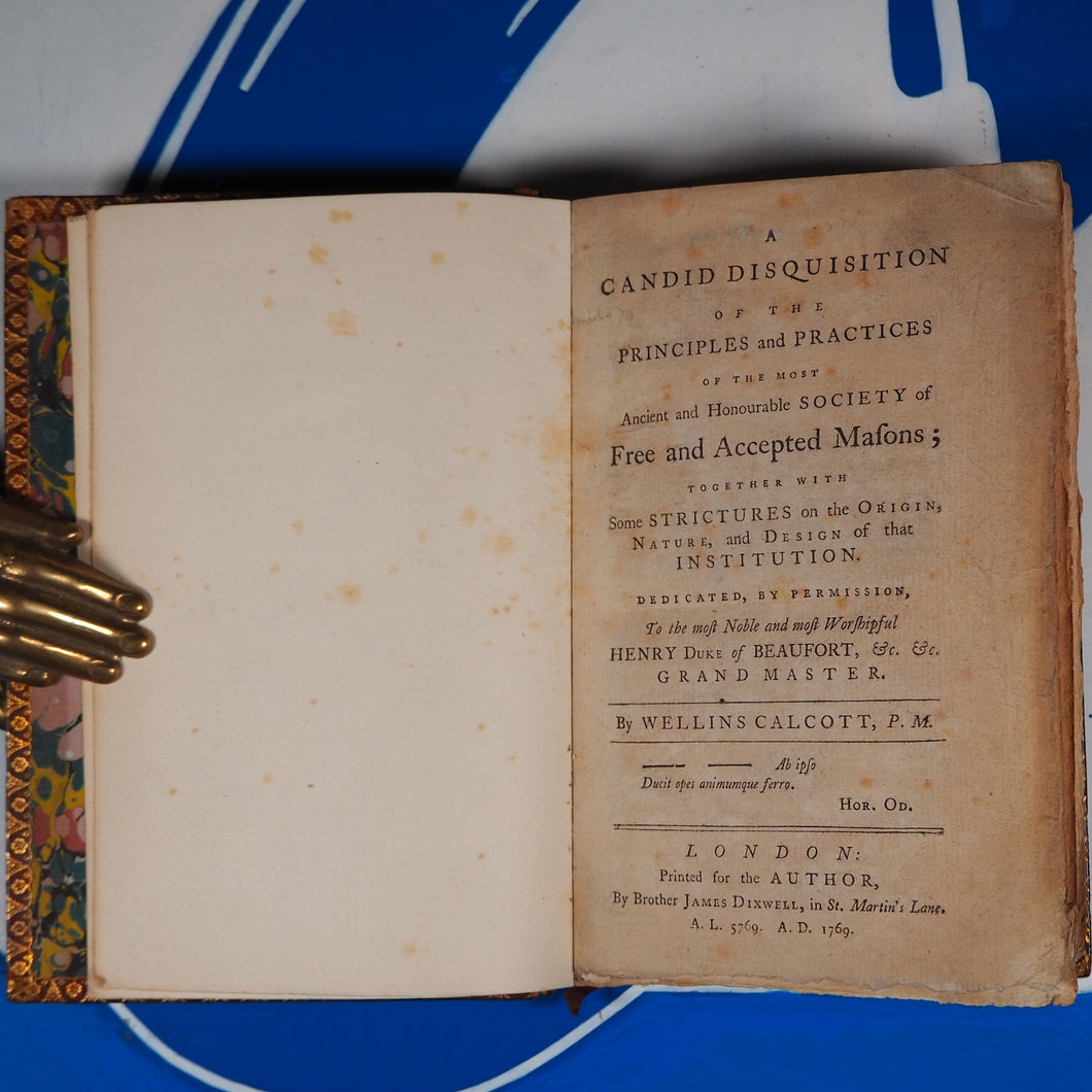 Calcott, Wellins. A Candid Disquisition of the Principles & Practices of the Most Ancient & Honourable Society of Free & Accepted Masons; Printed for the Author by Brother James Dixwell. 1769