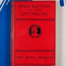 Load image into Gallery viewer, Shackleton in the Antarctic being the story of the British antarctic expedition, 1907-1909 (The Hero Readers). Shackleton, Sir Ernest. Published by William Heinemann, 1923 Condition: Very Good. Hardcover
