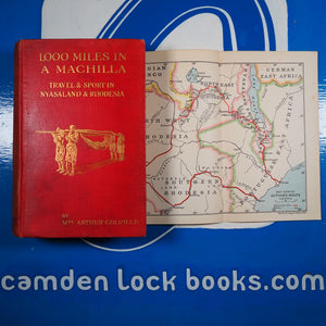 1,000 MILES IN A MACHILLA; Travel and Sport in Nyasaland, Angoniland, and Rhodesia, with some Account of the Resources of these Countries; and chapters on sport by Colonel Colville, CB. MRS ARTHUR COLVILLE Publication Date: 1911