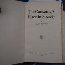 Load image into Gallery viewer, Consumer&#39;s Place in Society. Redfern, Percy (1875-) Publication Date: 1920 Condition: Very Good

