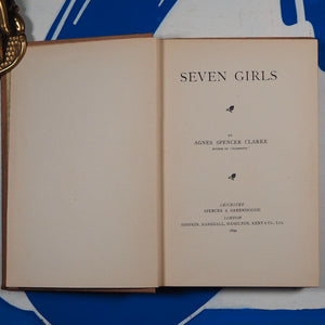 Seven Girls. [Sketches of factory life] Agnes Spencer CLARKE. Publication Date: 1899 Condition: Very Good