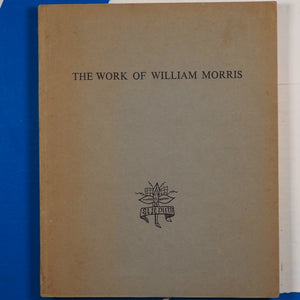 The Work of William Morris. An Exhibition arranged by the William Morris Society. MORRIS, William. BRIGGS, R.C.H. Published by Published for the. Society by The Times Bookshop,, 1962 Soft cover