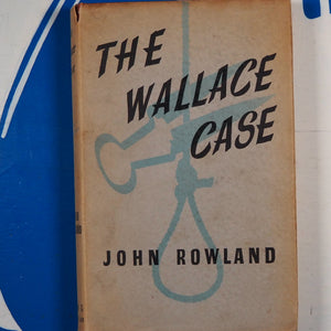The Wallace Case. John Rowland. Carroll & Nicholson, 1949