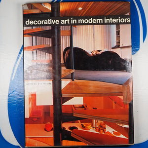 Decorative art in modern interiors. Yearbook of international decoration. Moody, Ella. ISBN 10: 028970278X / ISBN 13: 9780289702789 Published by London, Studio Vista., 1972 Hardcover