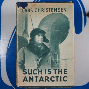 Such is the Antarctic CHRISTENSEN, Lars (1884-1965), [JAYNE, E.M.G., translator] Publication Date: 1935 Condition: Very Good