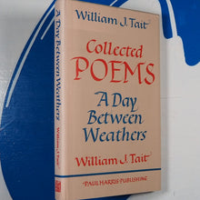 Load image into Gallery viewer, Day Between Weathers: Collected Poems. William J. Tait. Edinburgh: Paul Harris. Book Condition second hand. Very Good. Jacket Condition Very Good. ISBN 0904505871 / 9780904505870
