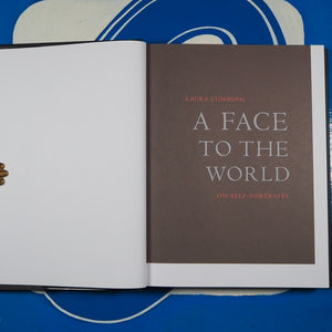 Face to the World: On Self-Portraits. Laura Cumming. ISBN 10: 0007118430 / ISBN 13: 9780007118434 Published by HarperCollins Publishers August 2009, 2009 Used Condition: Used - Very Good Hardcover