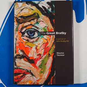 The Great Bratby: A Portrait of John Bratby RA>>HARDBACK<< Yacowar, Maurice ISBN 10: 1904750435 / ISBN 13: 9781904750437 Condition: Near Fine