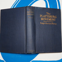 Load image into Gallery viewer, THE PLATTSBURG MOVEMENT. A Chapter of America&#39;s Participation in the World War. RALPH BARTON PERRY. Publication Date: 1921 Condition: Very Good
