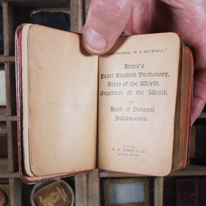 "Knowledge in a Nutshell".Bryce's Pearl English Dictionary/Atlas of the world/Gazetter of the world/Book of general information/Desk Prompter. >>MINI BRYCE/JAMES VARIANT IMPRINT<< Publication Date: 1904