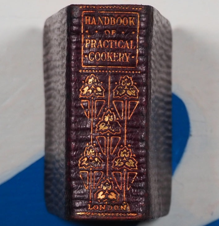 Handbook of Practical Cookery. New And Enlarged Edition In Which Special Prominence is Given to The Preparing of New Cakes, Jellies, Etc., Etc. >>MINIATURE COOKBOOK<< Dods, Matilda Lees. Publication Date: 1906