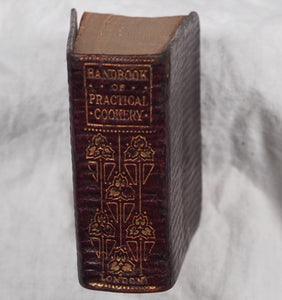 Handbook of Practical Cookery. New And Enlarged Edition In Which Special Prominence is Given to The Preparing of New Cakes, Jellies, Etc., Etc. >>MINIATURE COOKBOOK<< Dods, Matilda Lees. Publication Date: 1906