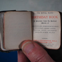 Load image into Gallery viewer, Royal Bijou Birthday Book. A Selection from the Poetical Works of Shakespeare, Wordsworth, Hood, Tennyson, Moore, Burns, Cowper, Scott, Goldsmith, Hemans, Byron, Milton. Publication Date:circa 1900. &gt;&gt;MINIATURE BOOK&lt;&lt;
